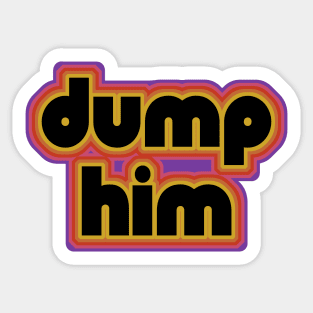 Dump Him! Feminist Retro 70s Design Sticker